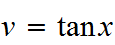 $v=\tan x$