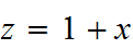$z=1+x$